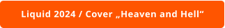 Liquid 2024 / Cover „Heaven and Hell“