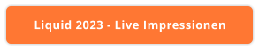 Liquid 2023 - Live Impressionen