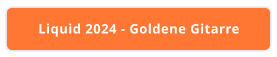 Liquid 2024 - Goldene Gitarre